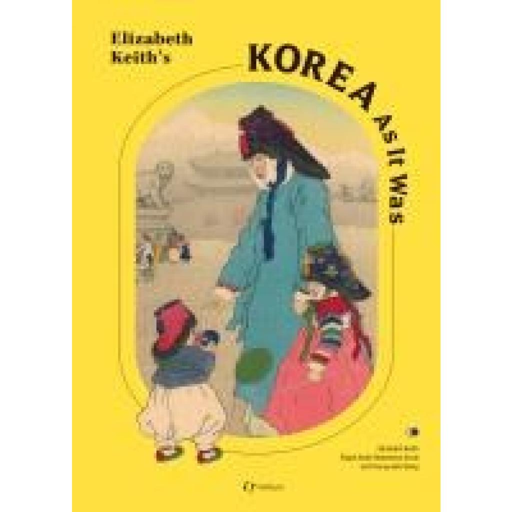 Keith Robertson, Elspet: Elizabeth Keith's Korea As It Was