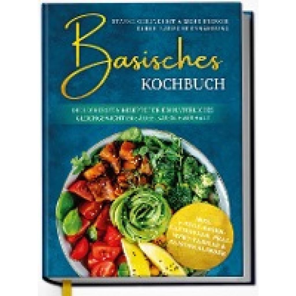 9783969301166 - Basisches Kochbuch Starke Gesundheit & mehr Energie durch basische Ernährung - Die leckersten Rezepte für ein natürliches Gleichgewicht im Säure-Basen-Haushalt - Kirsten Sommer Gebunden