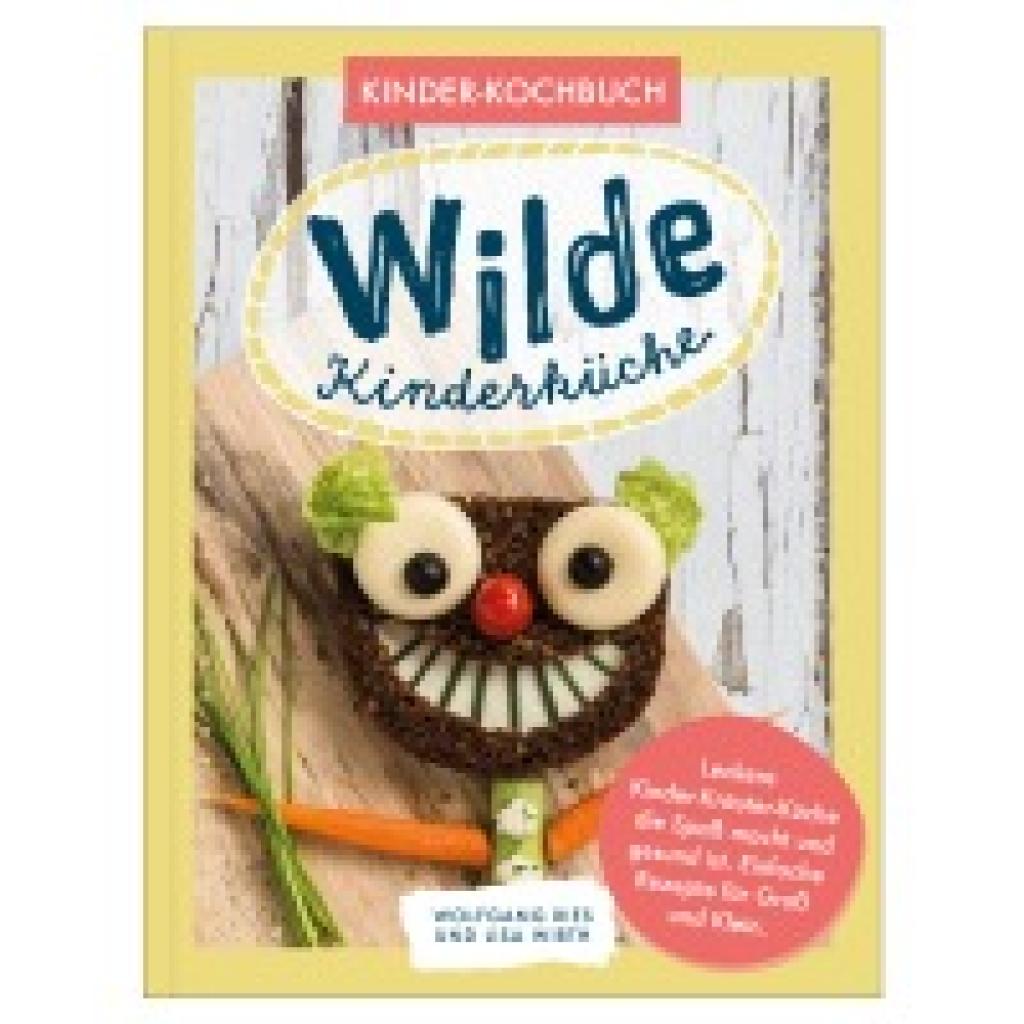 9783966986113 - Ries Wolfgang Wilde Kinderküche | Gesund und lecker kochen und backen für und mit Kindern | Kochen mit heimischen Wildkräutern Früchten und Pflanzen | für Allergiker geeignet 9783966986113 - Ries Wolfgang Wilde Kinderküche | Gesund und lecker kochen und backen für und mit Kindern | Kochen mit heimischen Wildkräutern Früchten und Pflanzen | für Allergiker geeignet