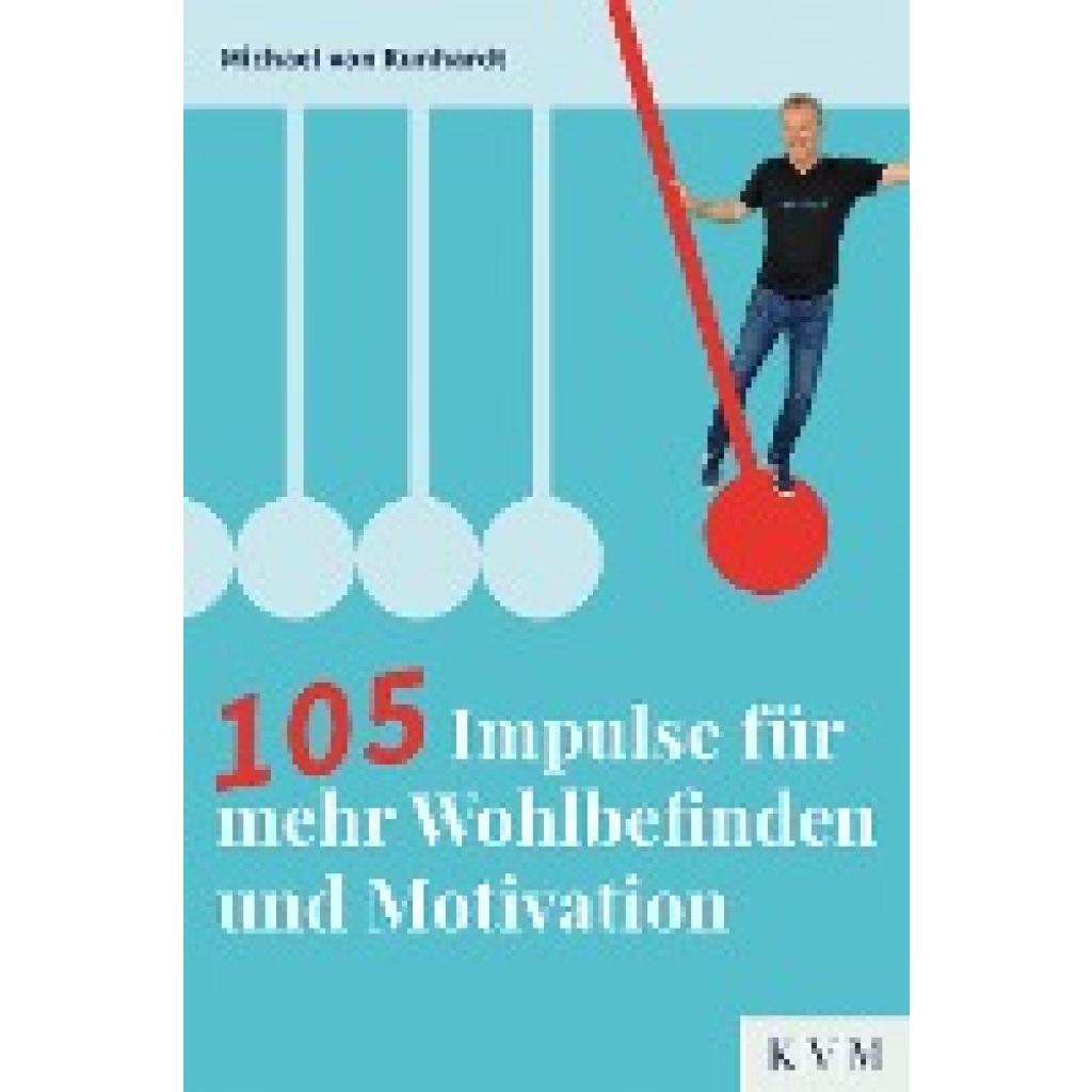 9783868676778 - 105 Impulse für mehr Wohlbefinden und Motivation - Michael von Kunhardt Kartoniert (TB)
