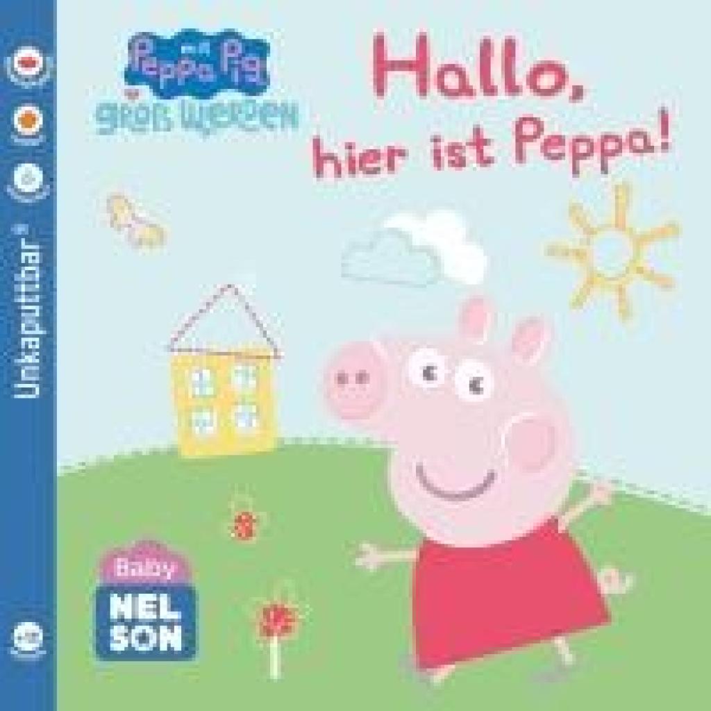 9783845126517 - Baby Nelson (unkaputtbar) 1 Hallo hier ist Peppa! 9783845126517 - Baby Nelson (unkaputtbar) 1 Hallo hier ist Peppa!