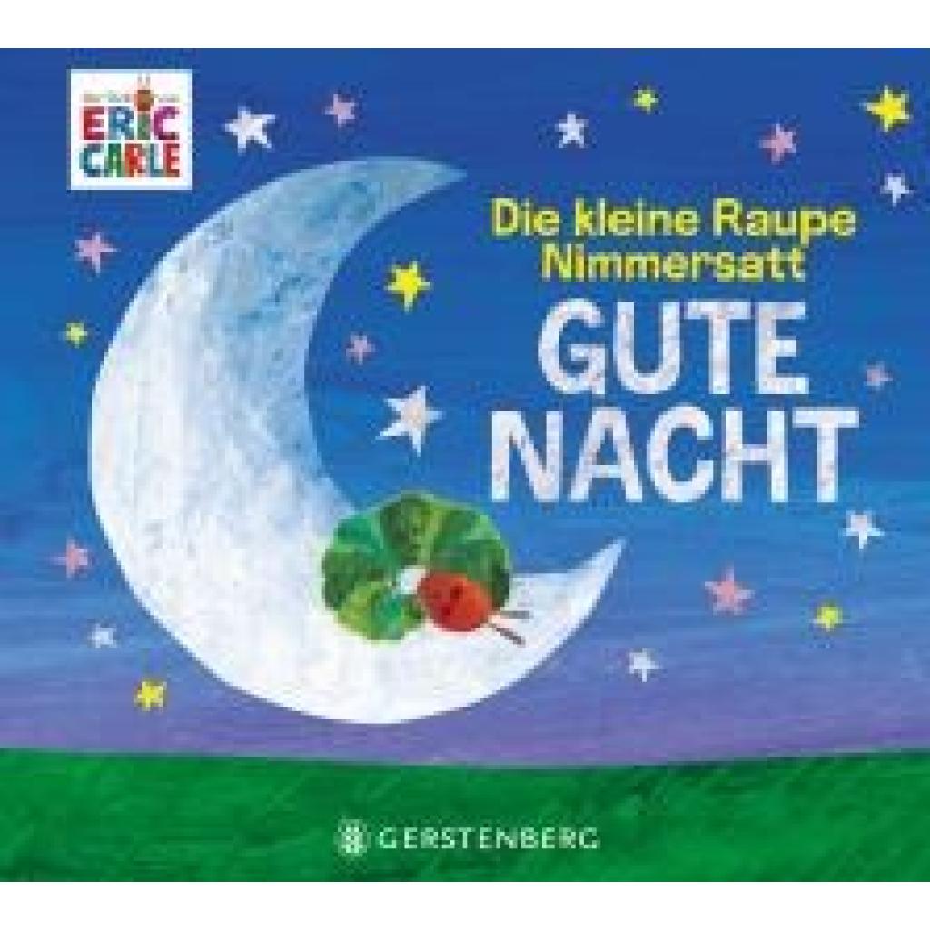 9783836962964 - Carle Eric Die kleine Raupe Nimmersatt - Gute Nacht 9783836962964 - Carle Eric Die kleine Raupe Nimmersatt - Gute Nacht