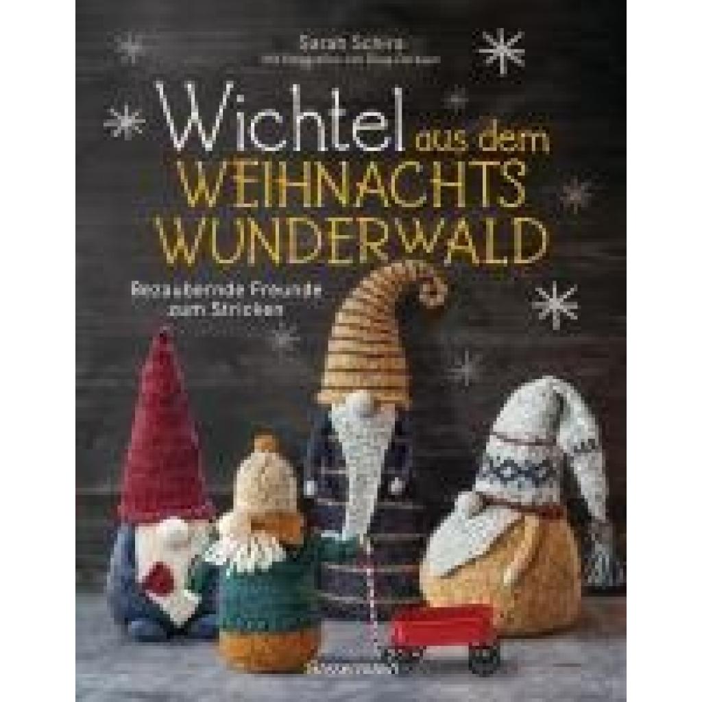 9783809449829 - Schira Sarah Wichtel aus dem Weihnachtswunderwald Bezaubernde Freunde zum Stricken