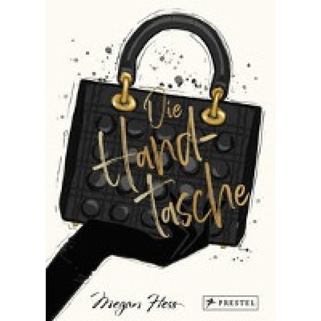 Hess, Megan: Die Handtasche - Eine illustrierte Hommage an einen Modeklassiker