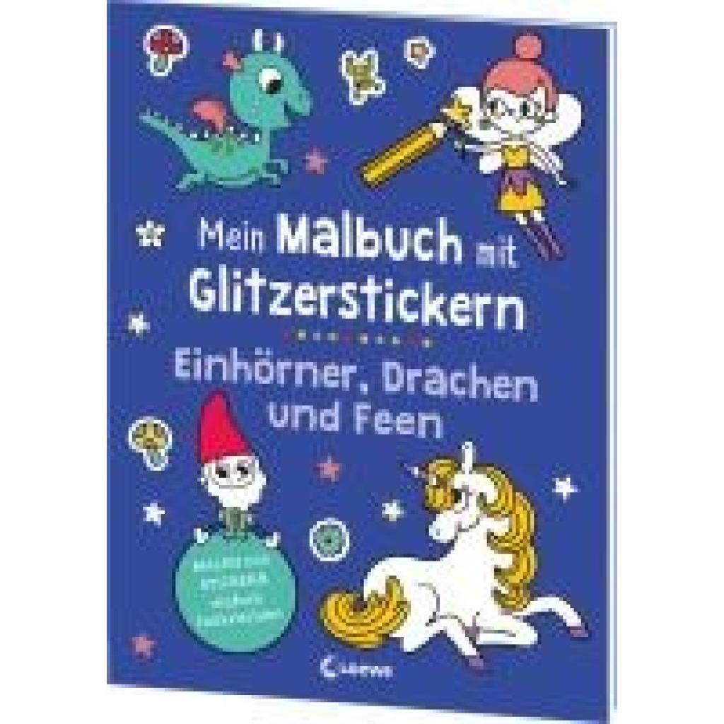9783743216129 - Mein Malbuch mit Glitzerstickern - Einhörner Drachen und Feen Kartoniert (TB)
