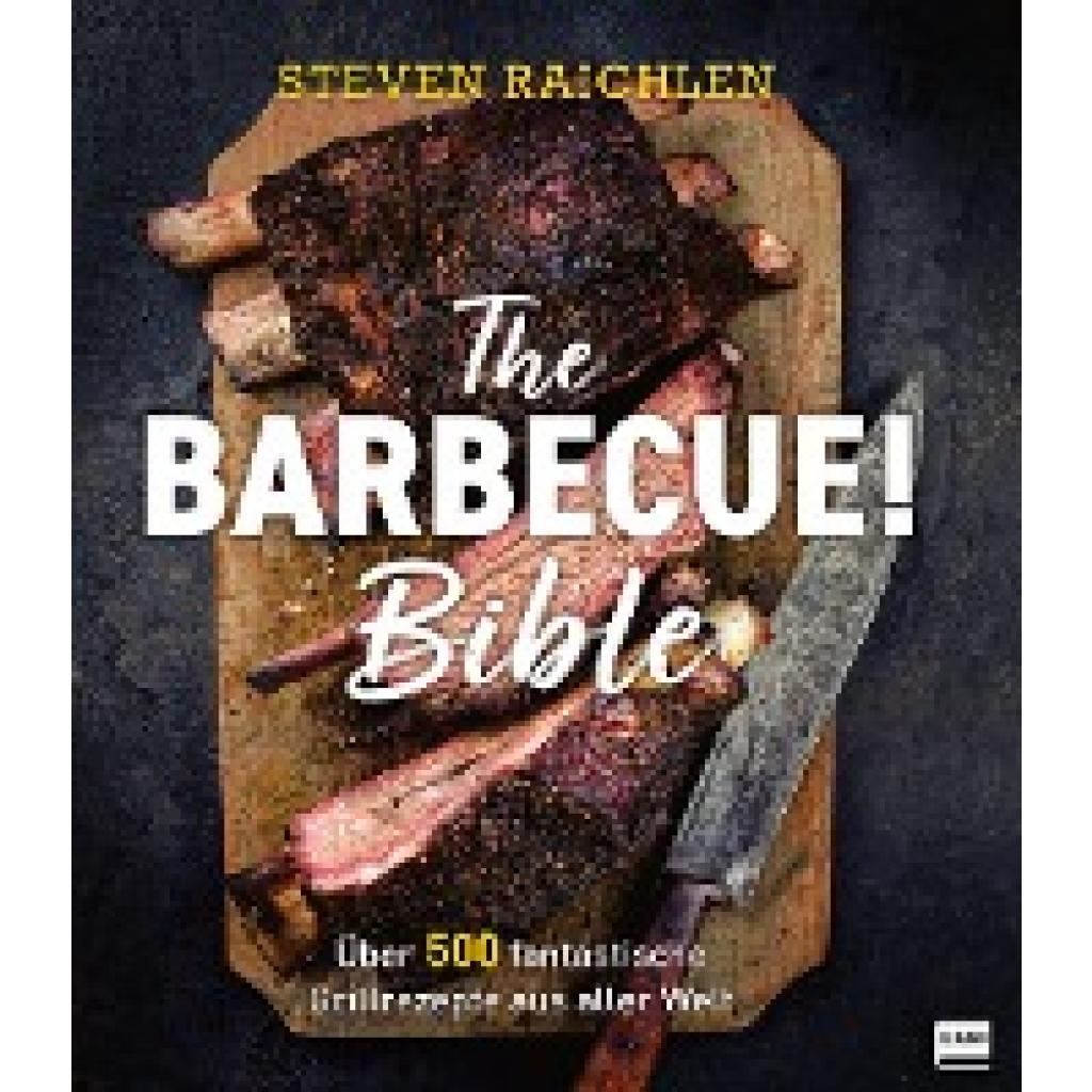 Raichlen, Steven: The Barbecue! Bible