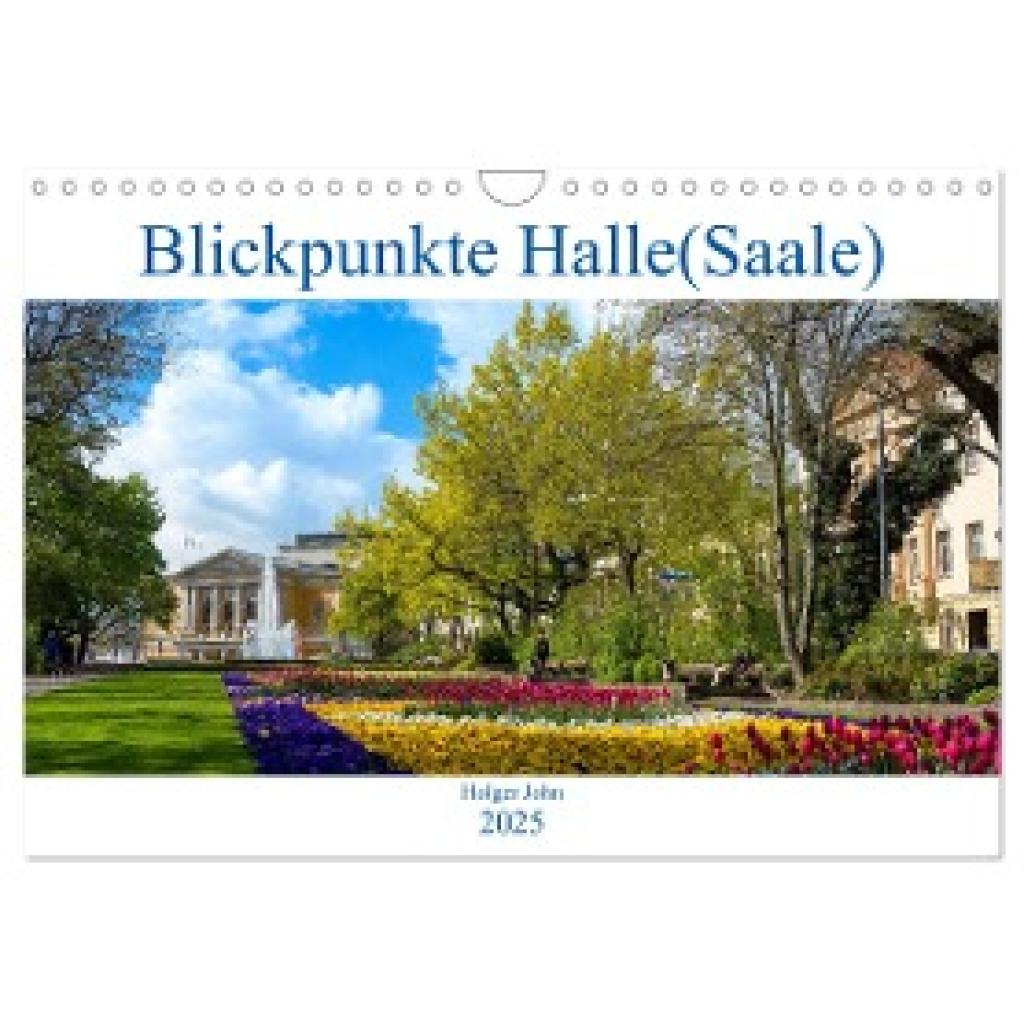 John, Holger: Blickpunkte Halle (Saale) (Wandkalender 2025 DIN A4 quer), CALVENDO Monatskalender