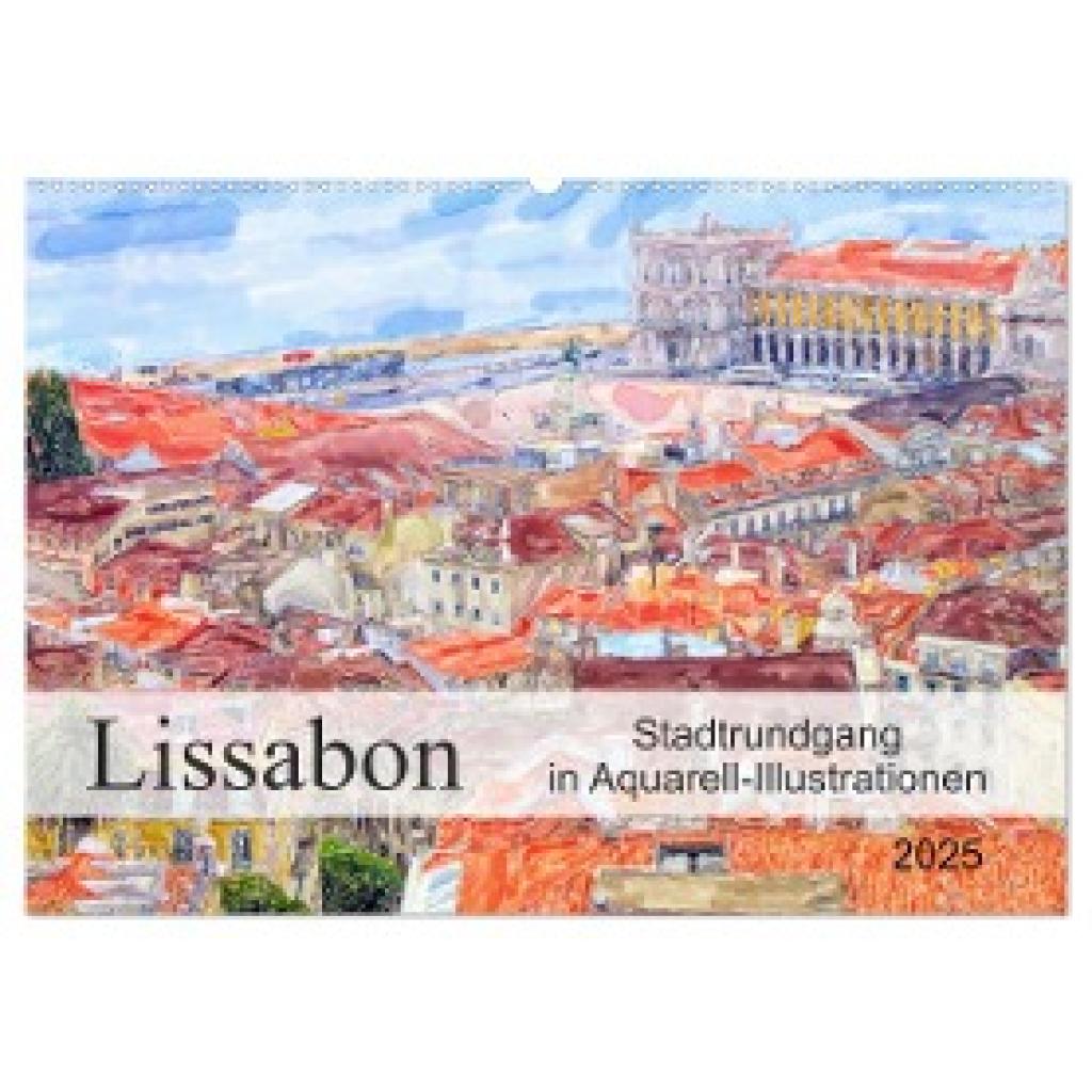 Frost, Anja: Lissabon - Stadtrundgang in Aquarell-Illustrationen (Wandkalender 2025 DIN A2 quer), CALVENDO Monatskalende