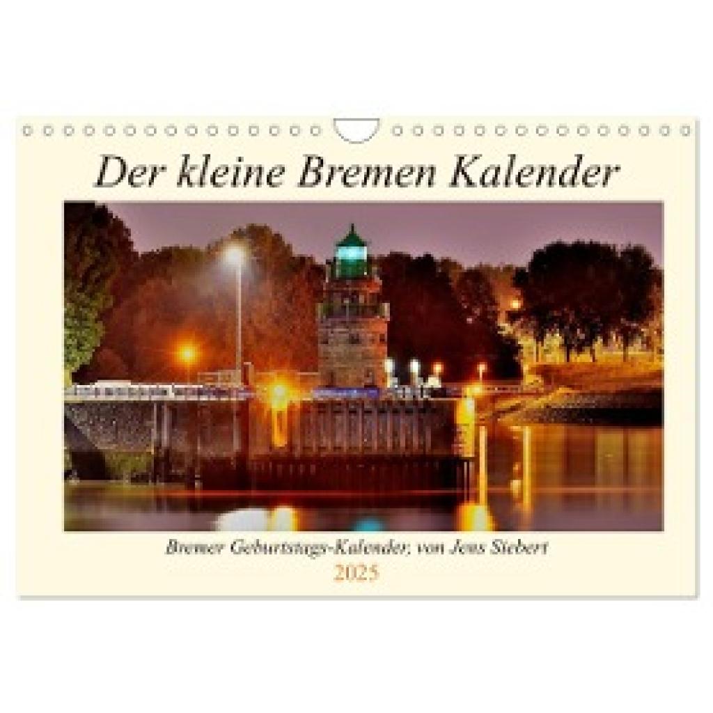 Siebert, Jens: Der kleine Bremen Kalender (Wandkalender 2025 DIN A4 quer), CALVENDO Monatskalender