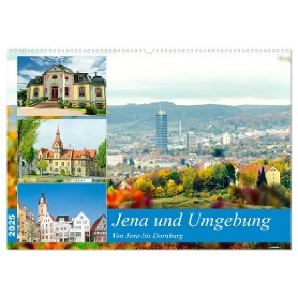 Waurick, Kerstin: Jena und Umgebung - Von Jena bis Dornburg (Wandkalender 2025 DIN A2 quer), CALVENDO Monatskalender