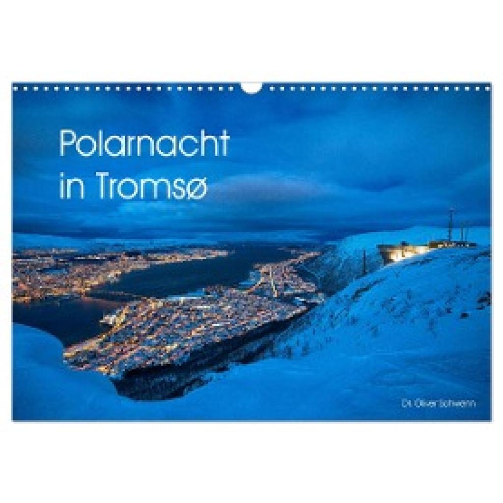 Oliver Schwenn: Polarnacht in Tromsø (Wandkalender 2025 DIN A3 quer), CALVENDO Monatskalender