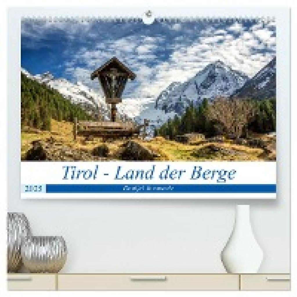 Jovanovic, Danijel: Tirol - Das Land in den Bergen (hochwertiger Premium Wandkalender 2025 DIN A2 quer), Kunstdruck in H