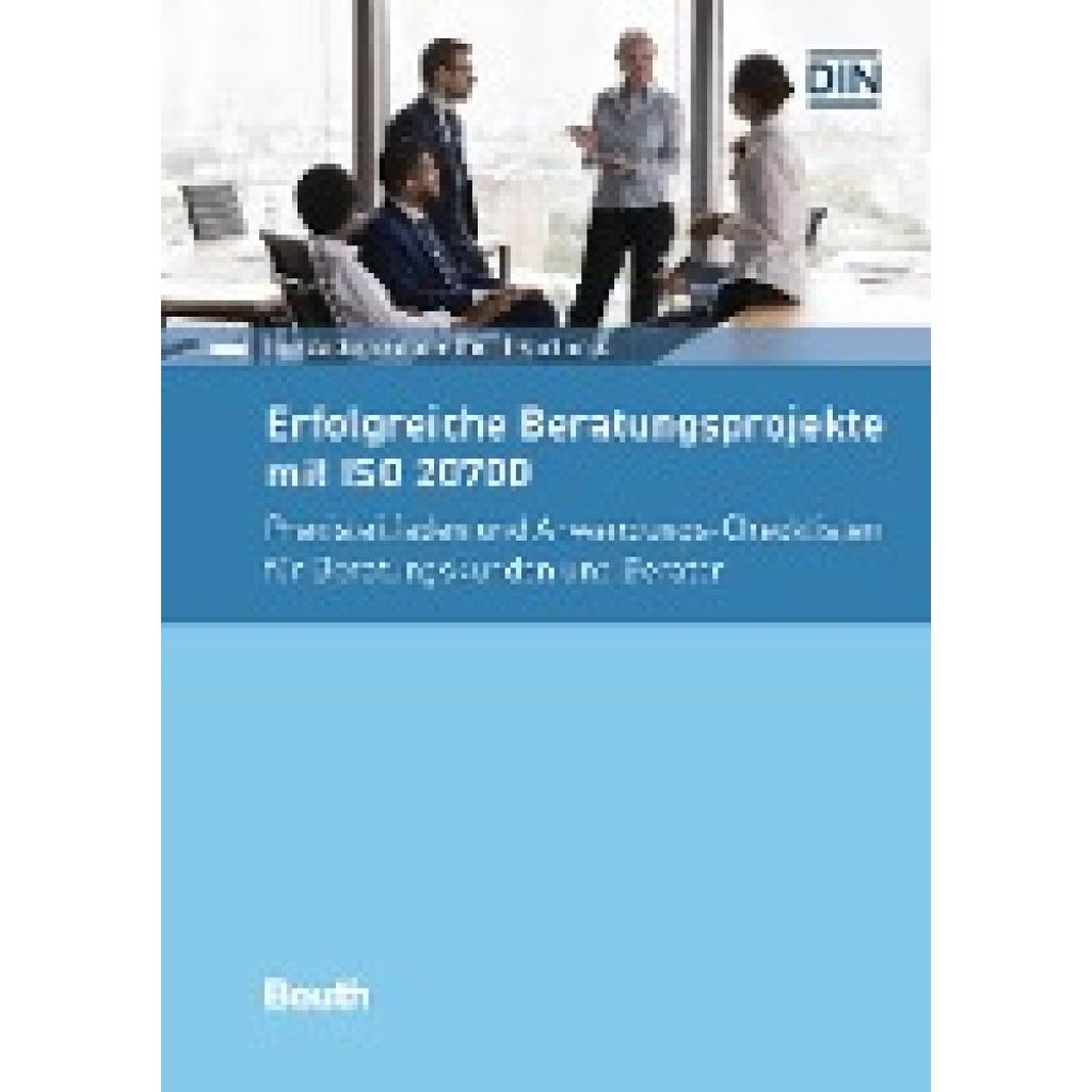 9783410309048 - Beuth Praxis   Erfolgreiche Beratungsprojekte mit ISO 20700 - Ilse Andrea Ennsfellner Karl Sruc Kartoniert (TB)