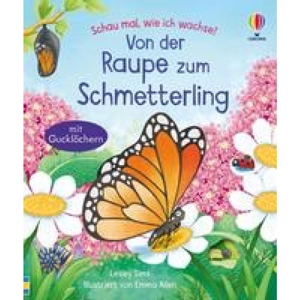 Sims, Lesley: Schau mal, wie ich wachse! Von der Raupe zum Schmetterling