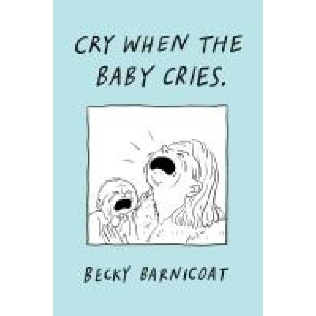9781668048016 - Barnicoat Becky Cry When the Baby Cries 9781668048016 - Barnicoat Becky Cry When the Baby Cries
