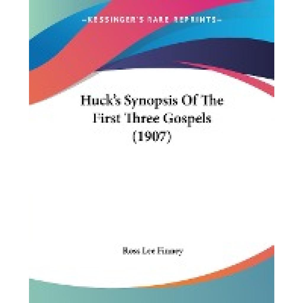 Finney, Ross Lee: Huck's Synopsis Of The First Three Gospels (1907)
