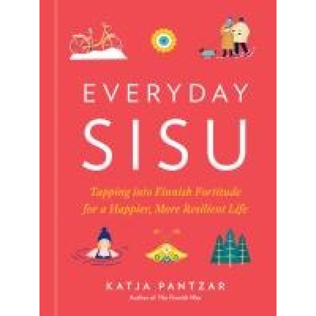 9780593419267 - Everyday Sisu - Katja Pantzar Gebunden 9780593419267 - Everyday Sisu - Katja Pantzar Gebunden