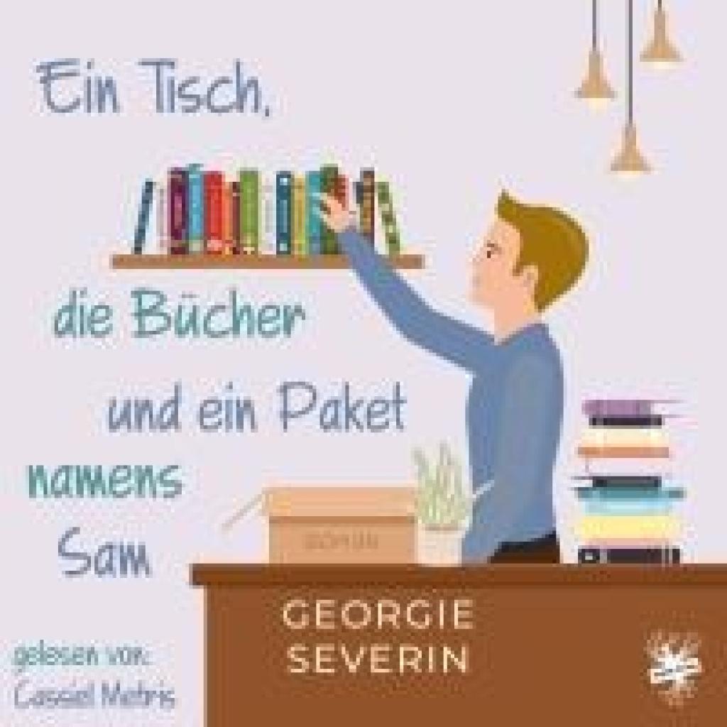 Severin, Georgie: Ein Tisch, die Bücher und ein Paket namens Sam