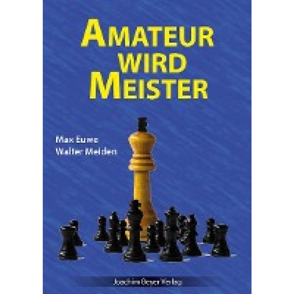 9783959201759 - Amateur wird Meister - Max Euwe Walter Meiden Kartoniert (TB)