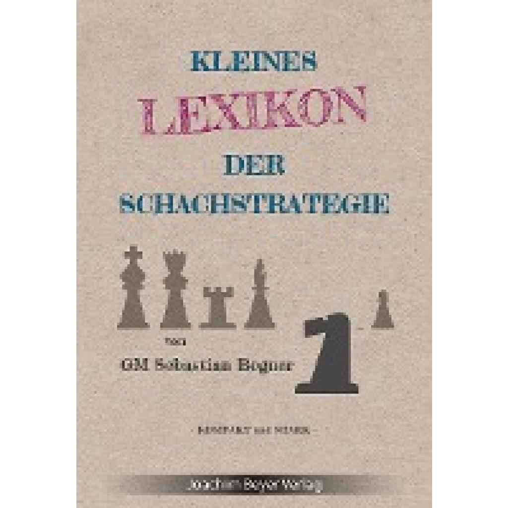 9783959201261 - Kleines Lexikon der Schachstrategie - Sebastian Bogner Kartoniert (TB)