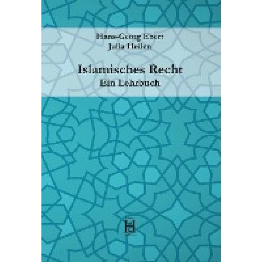 9783958170247 - Islamisches Recht Ein Lehrbuch - Hans-Georg Ebert Julia Heilen Gebunden