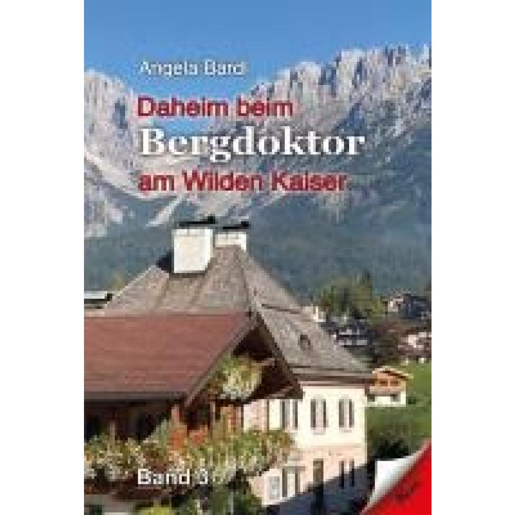 9783957163837 - Daheim beim Bergdoktor am Wilden Kaiser Band 3 - Angela Bardl Taschenbuch 9783957163837 - Daheim beim Bergdoktor am Wilden Kaiser Band 3 - Angela Bardl Taschenbuch