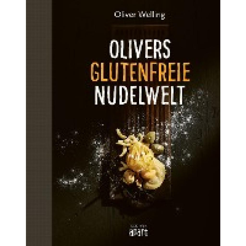 9783955407100 - Olivers glutenfreie Nudelwelt - Oliver Welling Gebunden