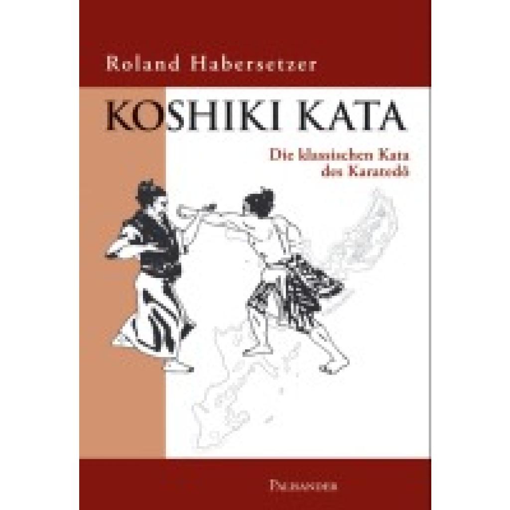 9783938305010 - Roland Habersetzer - GEBRAUCHT Koshiki Kata - Die klassischen Kata des Karatedo - Preis vom 02062023 050629 h