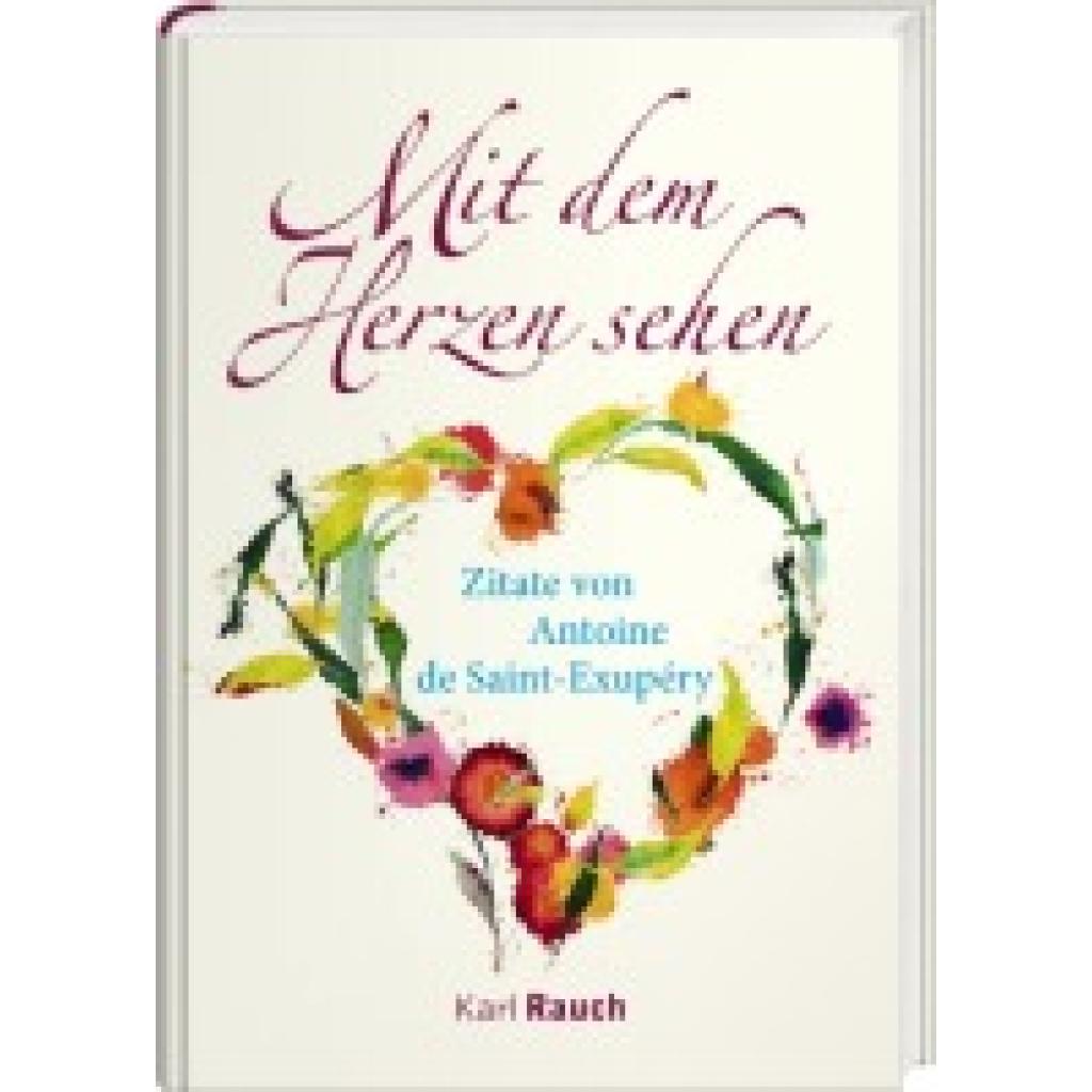 9783792000786 - Mit dem Herzen sehen - Antoine de Saint-Exupéry Gebunden