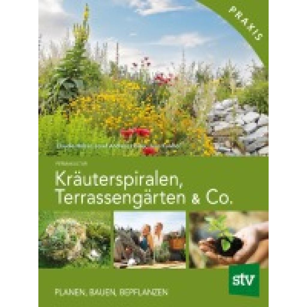 9783702012601 - Praxisbuch   Kräuterspiralen Terrassengärten & Co - Claudia Holzer Josef A Holzer Jens Kalkhof Gebunden