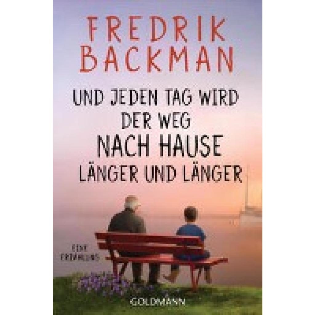 9783442493944 - Und jeden Tag wird der Weg nach Hause länger und länger - Fredrik Backman Taschenbuch