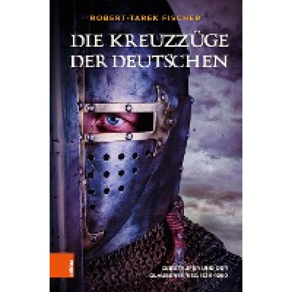 9783205218173 - Die Kreuzzüge der Deutschen - Robert-Tarek Fischer Gebunden