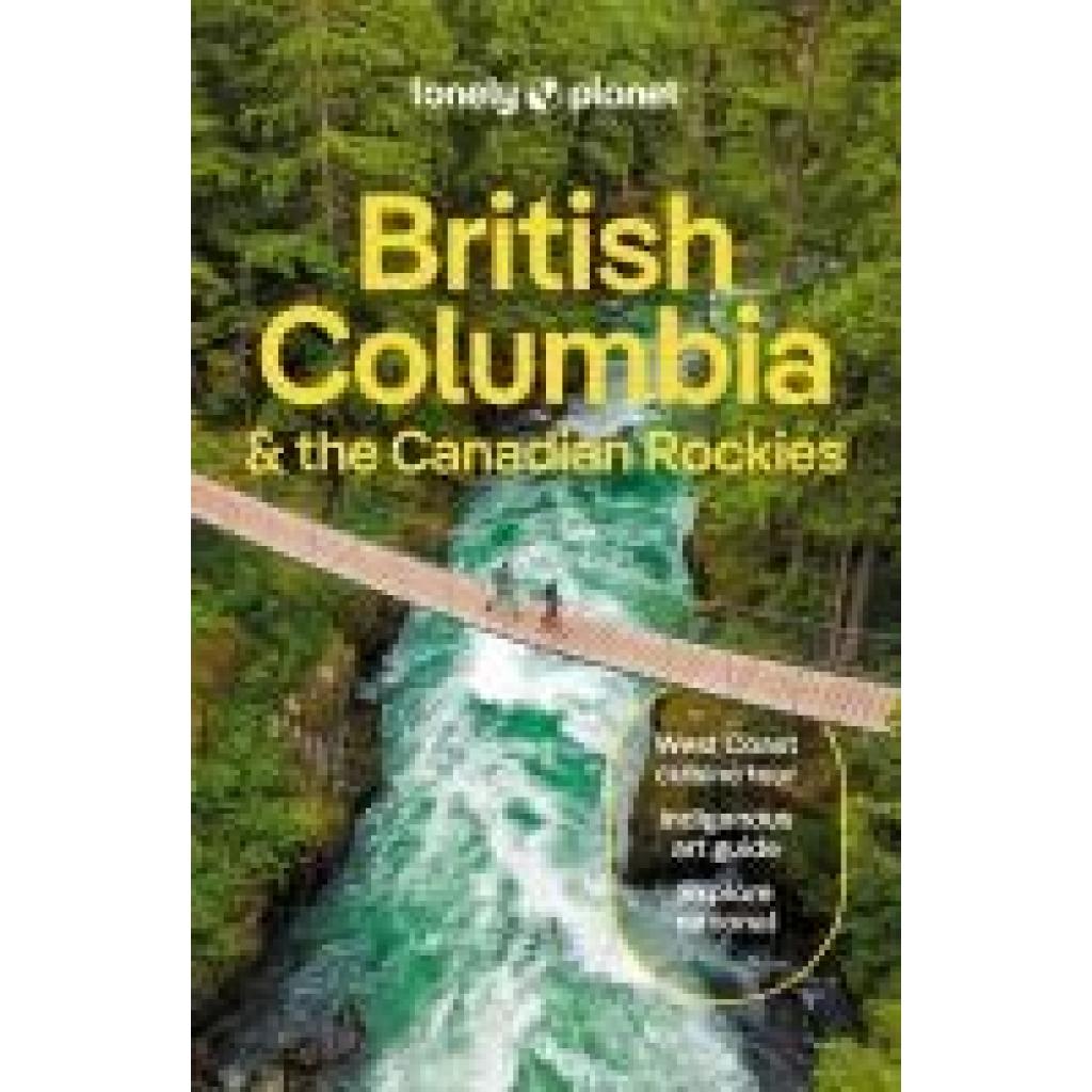 9781838697013 - British Columbia & the Canadian Rockies - Bianca Bujan Jonny Bierman Debbie Olsen Brendan Sainsbury Kartoniert (TB) 9781838697013 - British Columbia & the Canadian Rockies - Bianca Bujan Jonny Bierman Debbie Olsen Brendan Sainsbury Kartoniert (TB)