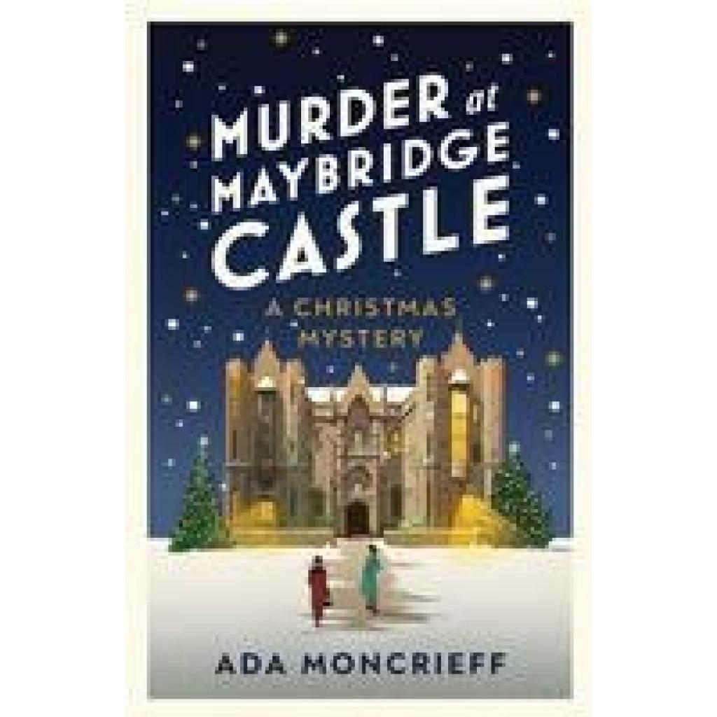 9781787304314 - Murder at Maybridge Castle - Ada Moncrieff Kartoniert (TB) 9781787304314 - Murder at Maybridge Castle - Ada Moncrieff Kartoniert (TB)