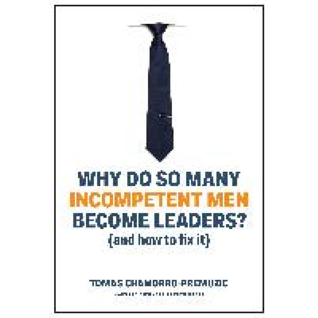 9781633696327 - Why Do So Many Incompetent Men Become Leaders? - Tomas Chamorro-Premuzic Leinen