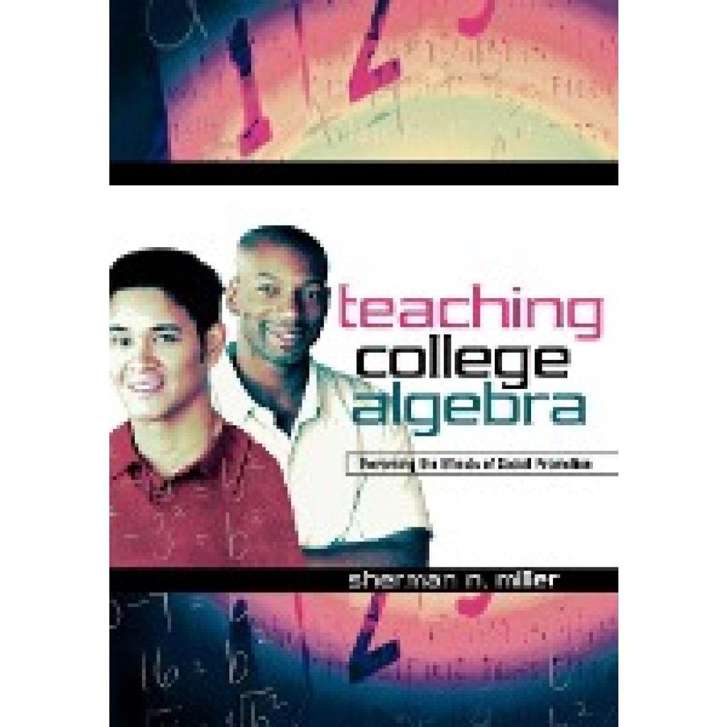 Miller, Sherman N.: Teaching College Algebra