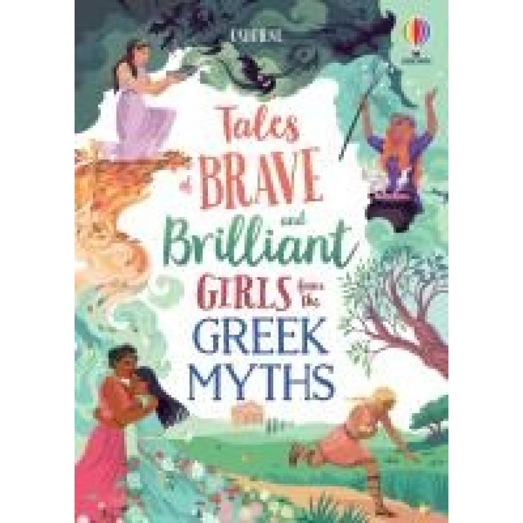 9781474989640 - Illustrated Story Collections   Tales of Brave and Brilliant Girls from the Greek Myths - Rosie Dickins Susanna Davidson Gebunden