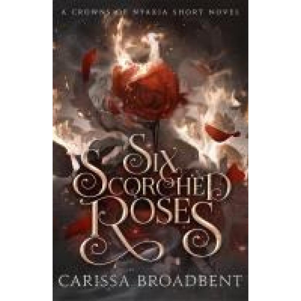 9781035051779 - Broadbent Carissa Six Scorched Roses 9781035051779 - Broadbent Carissa Six Scorched Roses