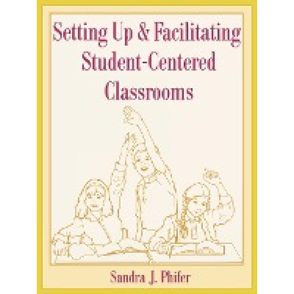 Phifer, Sandra: Setting Up and Facilitating Student-Centered Classrooms