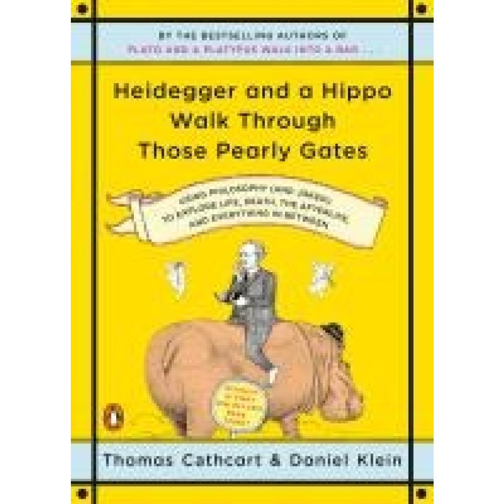 9780143118251 - Heidegger and a Hippo Walk Through Those Pearly Gates - Thomas Cathcart Daniel Klein Kartoniert (TB) 9780143118251 - Heidegger and a Hippo Walk Through Those Pearly Gates - Thomas Cathcart Daniel Klein Kartoniert (TB)