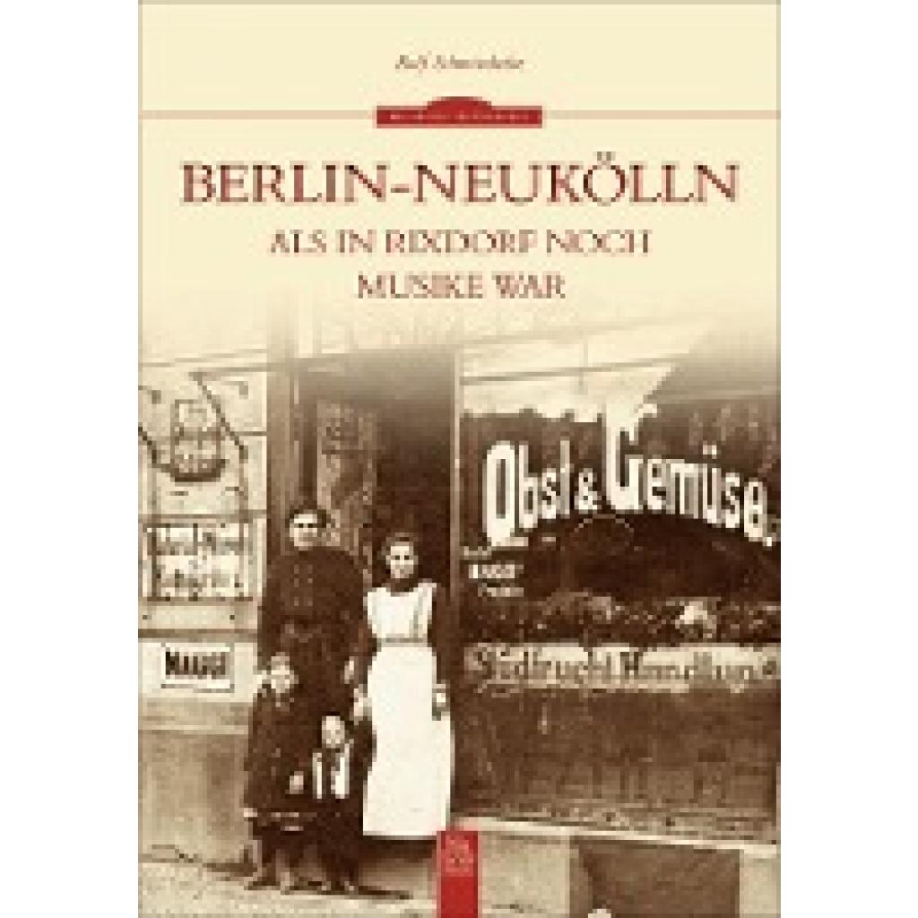 9783954002726 - Die Reihe Archivbilder   Berlin-Neukölln - Ralf Schmiedecke Kartoniert (TB)