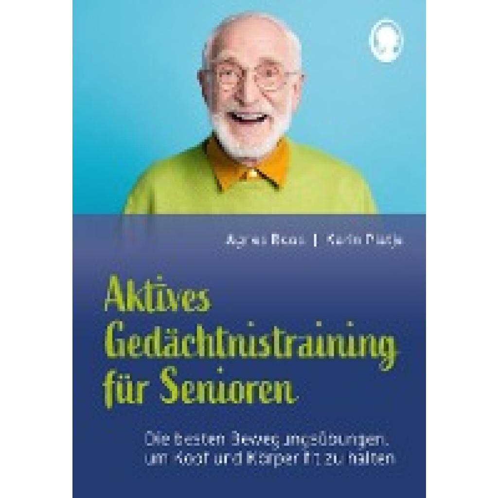 Boos, Agnes: Aktives Gedächtnistraining für Senioren mit Bewegungen. So halten Sie Kopf und Körper fit