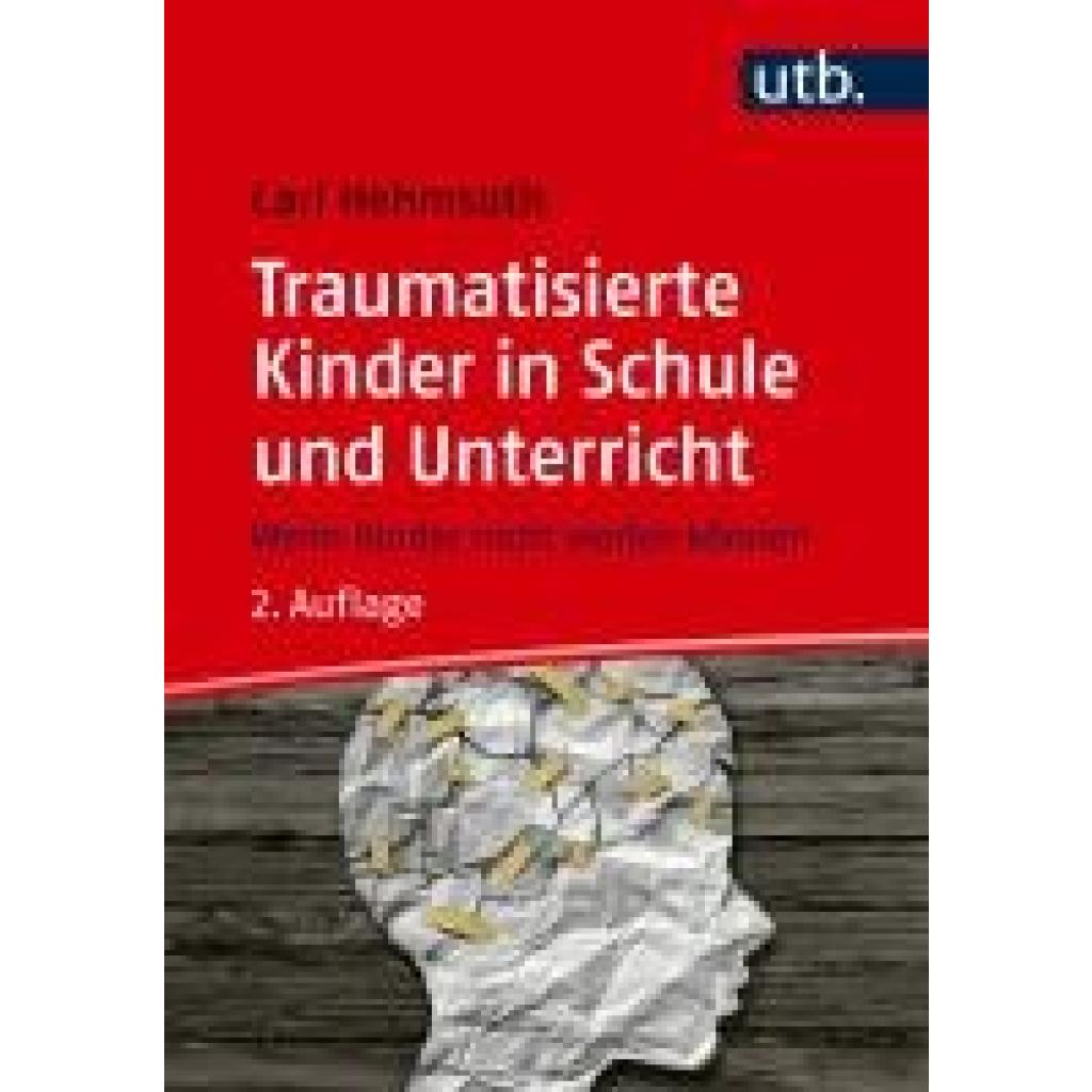 9783825263362 - Hehmsoth Carl Traumatisierte Kinder in Schule und Unterricht 9783825263362 - Hehmsoth Carl Traumatisierte Kinder in Schule und Unterricht