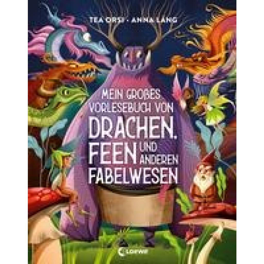 Orsi, Tea: Mein großes Vorlesebuch von Drachen, Feen und anderen Fabelwesen