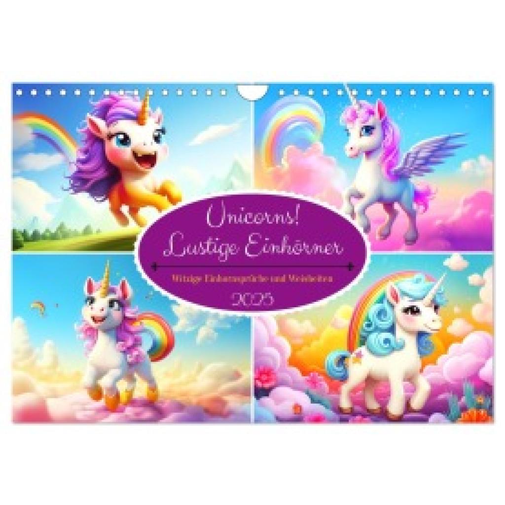 Hurley, Rose: Unicorns! Lustige Einhörner. Witzige Einhornsprüche und Weisheiten (Wandkalender 2025 DIN A4 quer), CALVEN