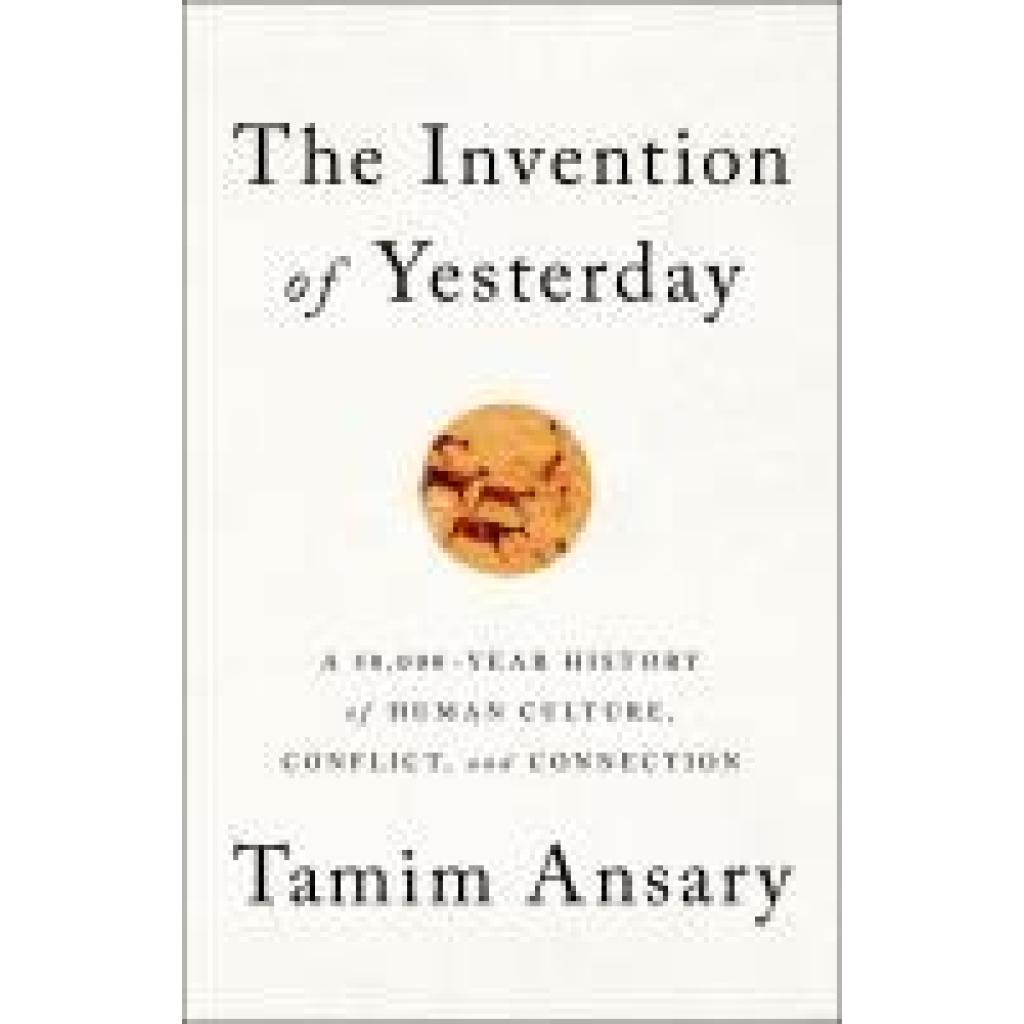 9781610397964 - The Invention of Yesterday - Tamim Ansary Gebunden