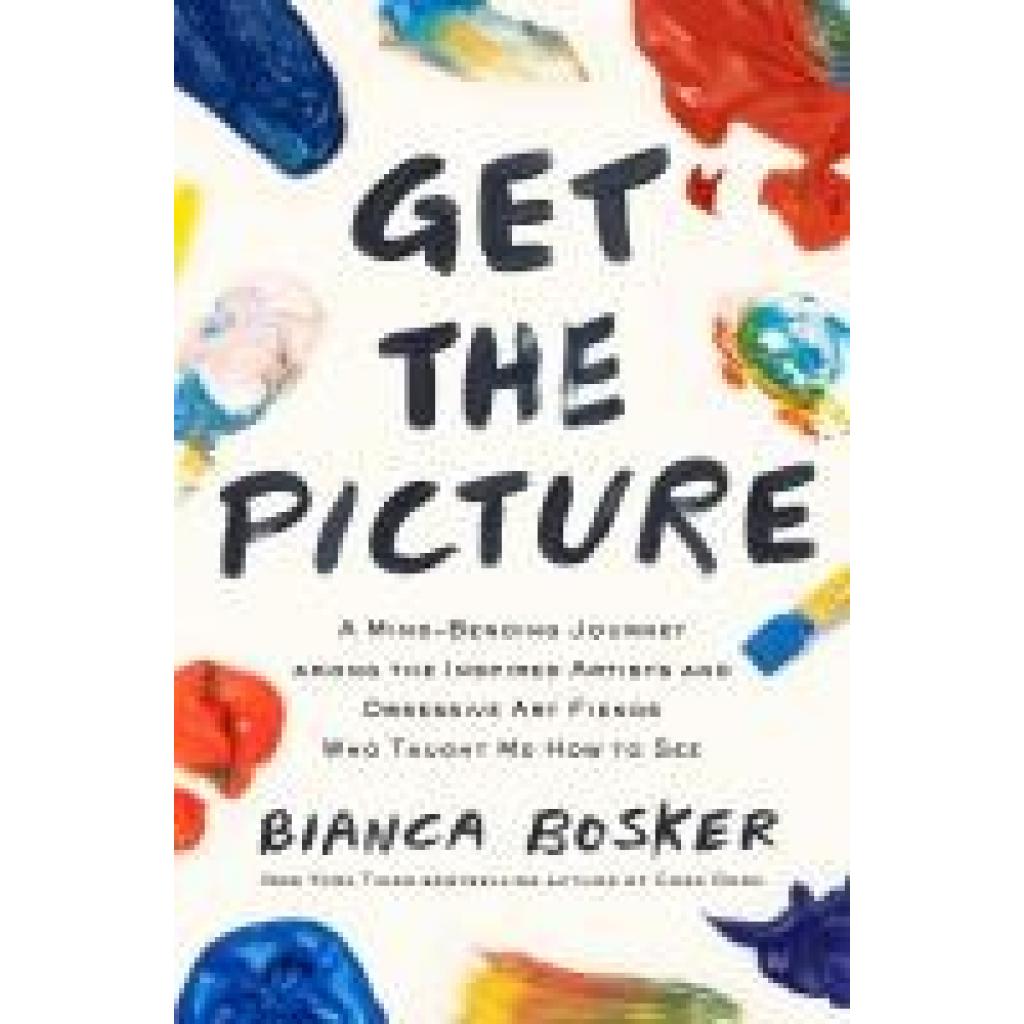 9780525562207 - Get the Picture - Bianca Bosker Gebunden 9780525562207 - Get the Picture - Bianca Bosker Gebunden