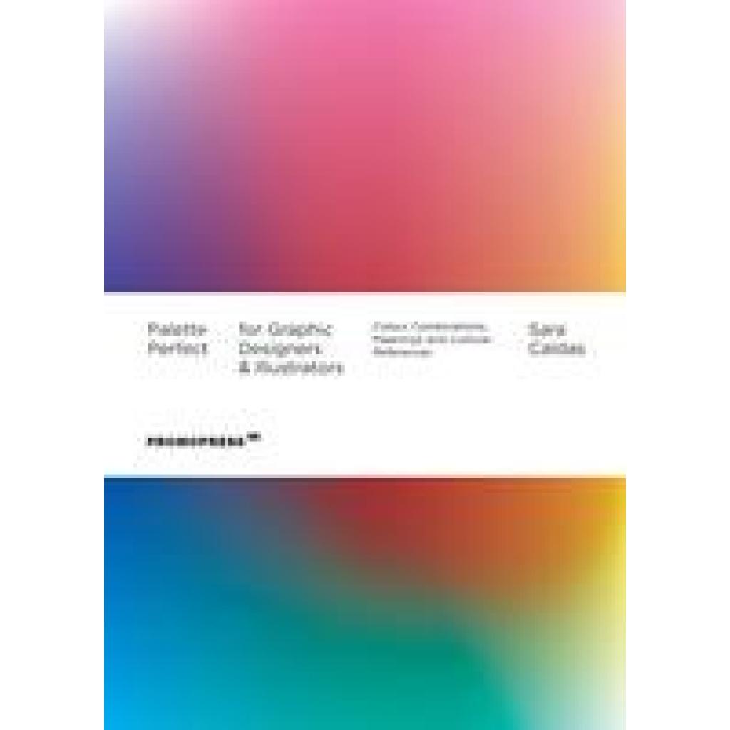 Caldas, Sara: Palette Perfect for Graphic Designers and Illustrators