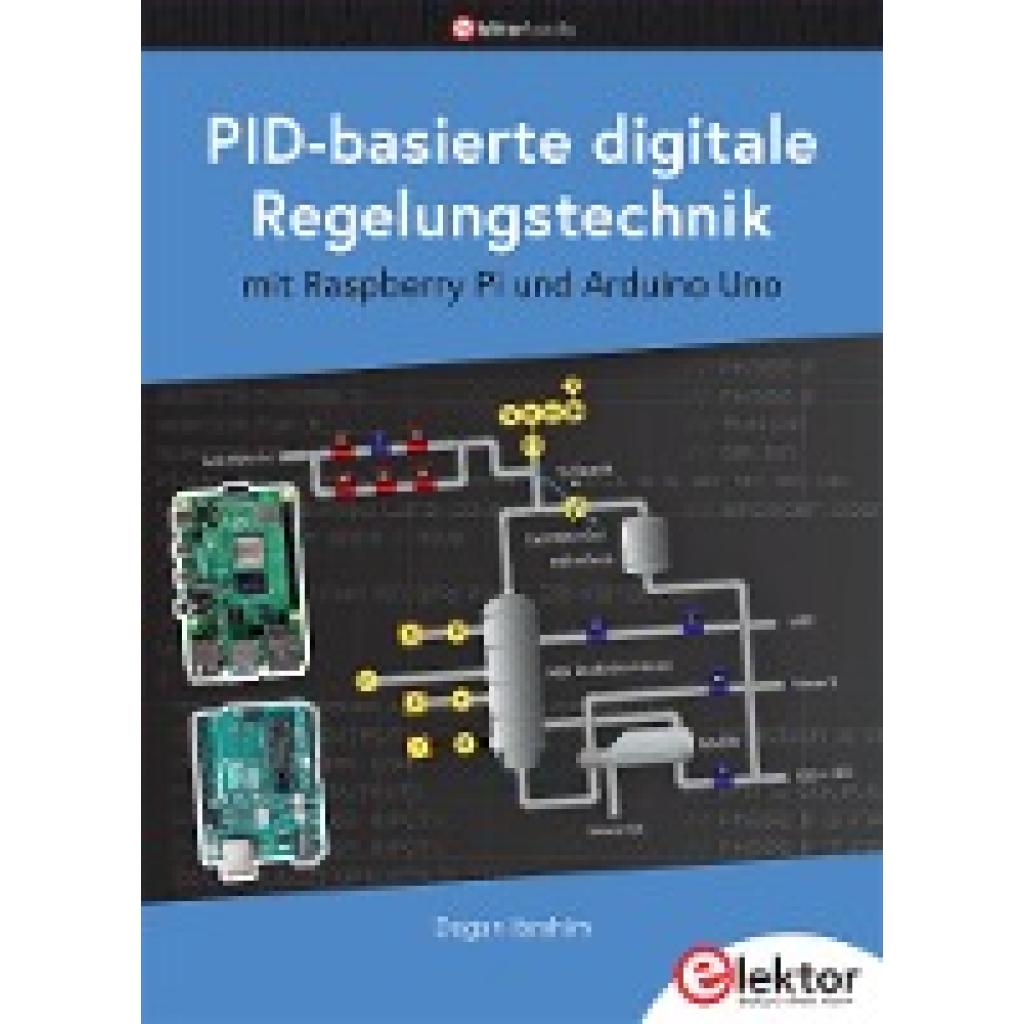 9783895765384 - PID-basierte digitale Regelungstechnik mit Raspberry Pi und Arduino Uno - Dogan Ibrahim Kartoniert (TB)