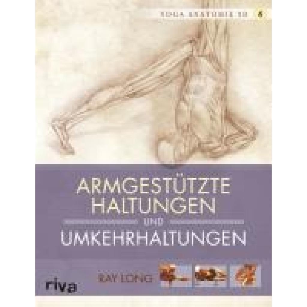 Long, Ray: Yoga-Anatomie 3D. Armgestützte Haltungen und Umkehrhaltungen